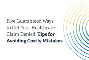 Five_Guaranteed_Ways_to_Get_Your_Healthcare_Claim_Denied