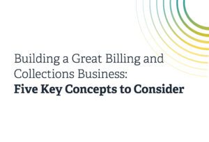 Building_a_Great_Billing_and_Collections_Business_Five_Key_Concepts_to_Consider