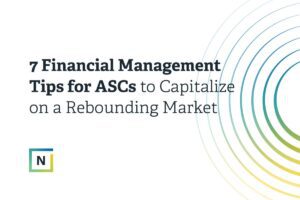 7_Financial_Management_Tips_for_ASCs_to_Capitalize_on_a_Rebounding_Market