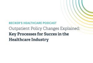 Outpatient_Policy_Changes_Explained_Key_Processes_for_Success_in_the_Healthcare_Industry