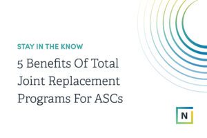 5_Benefits_of_Total_Joint_Replacement_Programs_For_ASCs