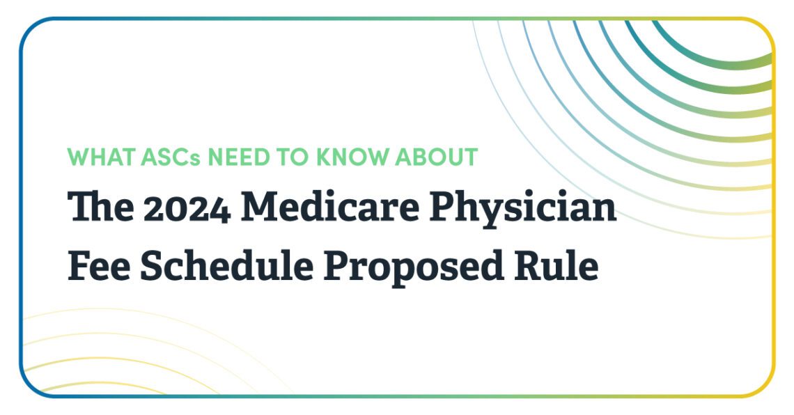 What_ASCs_need_to_know_about_the_2024_Medicare_Physician_Fee_Schedule_Proposed_Rule