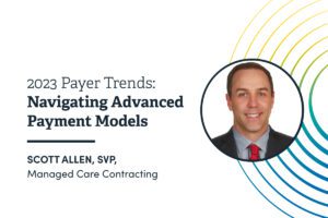 2023 Payer Trends: Navigating Advanced Payment Models