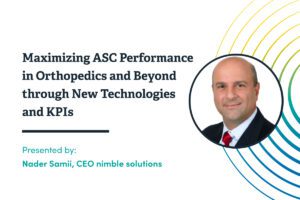 Maximizing_ASC_Performance_in_Orthopedics_and_Beyond_through_New_Technologies_and_KPIs_Nader_Samii