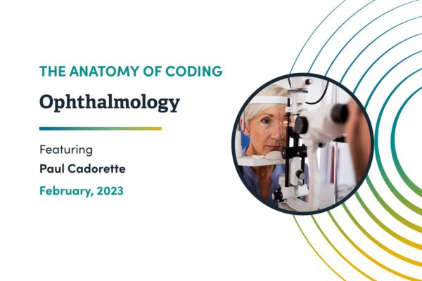 The_Anatomy_of_Coding_Ophthalmology_with_Paul_Cadorette
