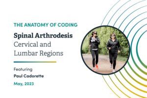 The_Anatomy_of_Coding_Spinal_Arthrodesis_Cervical_and_Lumbar_Regions_with_Paul_Cadorette