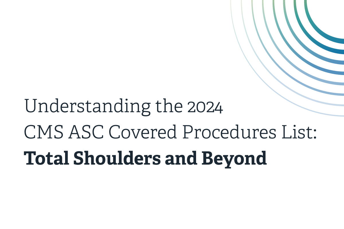 Understanding the 2024 CMS ASC Covered Procedures List Total Shoulders