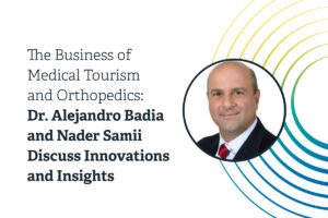 The_Business_of_Medical_Tourism_and_Orthopedics_Nader_Samii_and_Dr_Alejandro_Badia