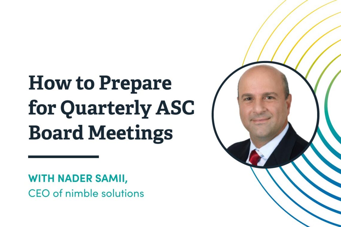 How_to_prepare_for_quarterly_ASC_board_meetings_Nader_Samii