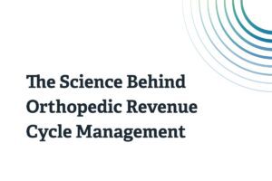 The_science_behind_orthopedic_revenue_cycle_management