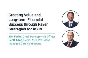 Partnering for Growth: How ASCs Can Strengthen Payer Strategies and Revenue Partnerships